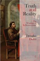 Truth and Reality: The Wisdom of St Bonaventure 0227177339 Book Cover