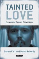 Tainted Love: Screening Sexual Perversion 1780761961 Book Cover