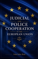 Judicial and Police Cooperation in the European Union B08GBHDVCM Book Cover
