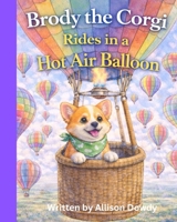 Brody the Corgi Rides in A Hot Air Balloon B0GMFQ57VS Book Cover