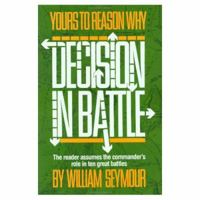 Yours to Reason Why: Decision in Battle (Da Capo Paperback) 030680199X Book Cover