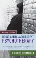 Doing Child and Adolescent Therapy: Adapting Psychodynamic Treatment to Contemporary Practice 0470121815 Book Cover