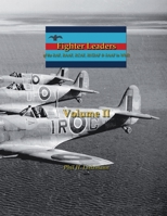 Fighter Leaders of the RAF, RAAF, RCAF, RNZAF & SAAF in WW2: (Volume II) B07WGJKGYR Book Cover