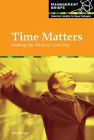 Time Matters: Making the Most of Your Day (Management Briefs) 1906946043 Book Cover