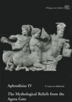 Aphrodisias / The Mythological Reliefs from the Area of the Agora Gate 3805340931 Book Cover