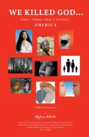 We Killed God: Widow, Orphan, Alien & Destitute: America 1954297807 Book Cover