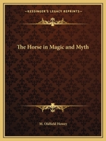 The Horse in Magic and Myth 0766128059 Book Cover