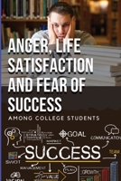 Anger, Life Satisfaction and Fear of Success Among College Students 5723330659 Book Cover