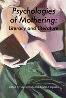 Psychologies of Mothering: Literacy and Literature 177258598X Book Cover