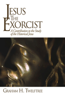 Jesus the Exorcist: A Contribution to the Study of the Historical Jesus 1610970608 Book Cover