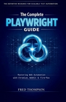 The Complete Playwright Guide: Modern Browser Automation for Developers and Test Engineers B0GHX2TMTM Book Cover
