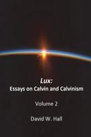 Lux: Calvin and Calvinism 1721864318 Book Cover