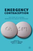 Emergency Contraception: The Story of a Global Reproductive Health Technology 0230102824 Book Cover