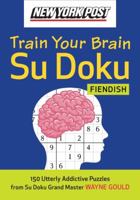 New York Post Train Your Brain Su Doku: Fiendish (Su Doku) 0061762784 Book Cover