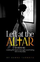 Left at the Altar: Looking for God in the Light and Finding Him in the Dark 1732890455 Book Cover