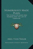 Numerology Made Plain: The Science of Names and Numbers and the Law of Vibration 1162959193 Book Cover