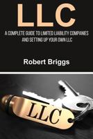LLC: A Complete Guide To Limited Liability Companies And Setting Up Your Own LLC 1925989941 Book Cover