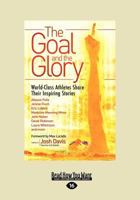 The Goal and the Glory: Christian Athletes Share Their Inspiring Stories 0830746005 Book Cover