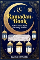 Ramadan Book: A Must-Read Book for Every Muslim B0FKYFRN7Y Book Cover