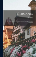 Germania; zwei jahrtausende deutschen lebens, kulturgeschichtlich geschildert 1017809488 Book Cover