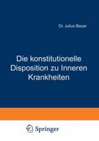 Die Konstitutionelle Disposition Zu Inneren Krankheiten (Classic Reprint) 1145579558 Book Cover