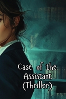 Case of the Assistant (Thriller) B0DRWCGVCM Book Cover