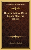 Historia Politica De La Espana Moderna (1841) 1167600428 Book Cover