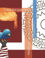 Trumpisms Meets Mandala: Color the pain away B084DVB7J8 Book Cover