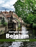 Belgium: Cool Pictures That Create an Idea for You About an Amazing Area, Buildings style, Cultural Religious ... All Travels, Hiking and Pictures Lovers B0H6VYTDZ5 Book Cover