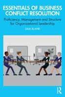 Essentials of Business Conflict Resolution: Proficiency, Management and Structure for Organizational Leadership 1041359756 Book Cover