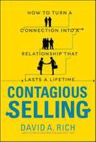 Contagious Selling: How to Turn a Connection Into a Relationship That Lasts a Lifetime 0071796959 Book Cover