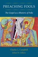 Preaching Fools: The Gospel as a Rhetoric of Folly 1602583668 Book Cover
