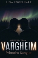 Vargheim, Volume 1 – Primeiro Sangue: Um romance sobre os Dark Shifters que fala de primeiro amor, instintos primitivos e a coragem de se revelar. ... da selva sueca) (Portuguese Edition) B0GT4S6ZHY Book Cover