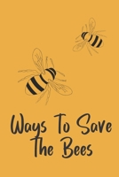 Ways To Save The Bees: Novelty Bee Notebook Pun For Beekeepers 1704617669 Book Cover
