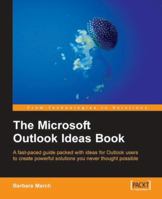 The Microsoft Outlook Ideas Book: How to Organise and Manage Yourself, Your Team, and Your Activities with Otlook and Exchange 1904811701 Book Cover