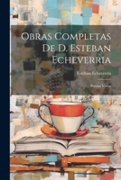 Obras Completas De D. Esteban Echeverria: Poesias Varias 102167558X Book Cover