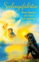 Seelengefährten - Wenn Mensch und Tiere sich erkennen: Die Magie der Verbindung zwischen Mensch und Tier (German Edition) 3384753038 Book Cover