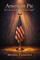 American Pie — The Call and Response of “We the People” B0H1Q86VGX Book Cover