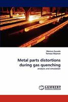 Metal Parts Distortions During Gas Quenching 3838391225 Book Cover