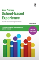 Your Primary School-based Experience: A Guide to Outstanding Placements 1041058004 Book Cover