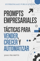 Prompts Empresariales: Tácticas para Vender, Crecer y Automatizar: Automatizar tareas (redacción de emails, informes, contenido). Resolver problemas ... análisis financiero). (Spanish Edition) B0F59XTRTV Book Cover