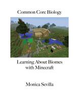 Common Core Biology: Learning about Biomes with Minecraft 1500704466 Book Cover