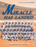 The Miracle Has Landed: The Amazin' Story of How the 1969 Mets Shocked the World 197015909X Book Cover