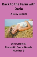 Back to the Farm with Darla - A Sexy Sequel (Dirk Caldwell Romantic Erotic Novels) B0CJ6R5GZY Book Cover