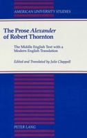 The Prose «Alexander» of Robert Thornton: The Middle English Text with a Modern English Translation 0820415081 Book Cover