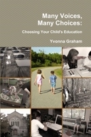 Many Voices, Many Choices: Choosing Your Child's Education 1304362310 Book Cover