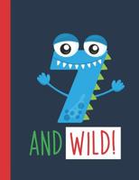 7 And Wild!: A Monster Primary Composition Notebook For Boys Grades K-2 With Handwriting Lines 1078098743 Book Cover