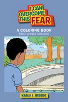 I Can Overcome This Fear: A Coloring Book 1543423388 Book Cover