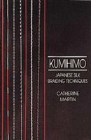 Kumihimo: Japanese Silk Braiding Techniques (Basic Marudai Braids) 0937274593 Book Cover