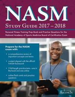 NASM Study Guide 2017-2018: Personal Fitness Training Prep Book and Practice Questions for the National Academy of Sports Medicine Board of Certification Exam 1635301157 Book Cover